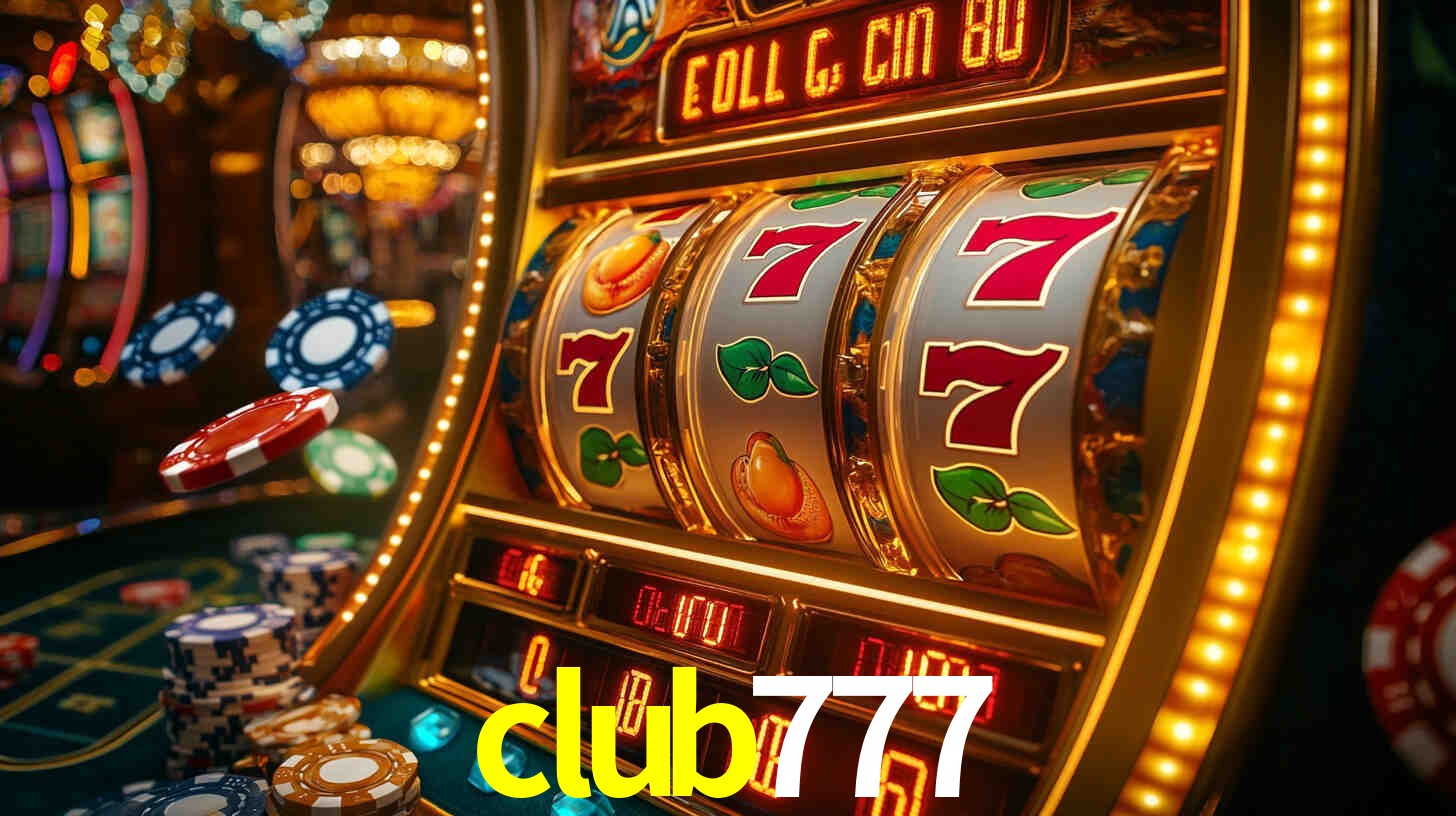 Explore as vantagens do club777: serviço profissional e confiabilidade